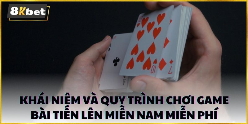 Quy trình chơi game bài tiến lên miền nam miễn phí khá đơn giản