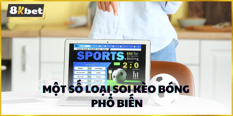 Một số loại hình soi kèo bóng phổ biến