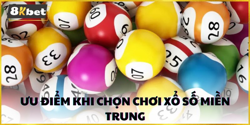 Chơi xổ số miền trung có nhiều ưu điểm