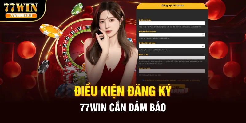 dieu-kien-dang-ky-77win-can-dam-bao